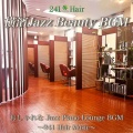 DJ Relax BGM - Stylish Yokohama Jazz 美容室の癒しBGM