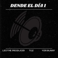 DENDE EL DIA 1 (feat. Tgz)(Explicit)