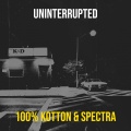 Spectra、100% Kotton - Uninterrupted (Explicit)