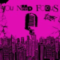 You Need Focus