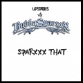 Sparxxx That (feat. Bubba Sparxxx) [Explicit]