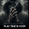 Playtime Is Over (Explicit)