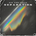 Gin and Toxic - Separation