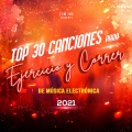Top 30 Canciones Para Ejercicio y Correr De Música Electrónica 2021