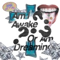 Dreaming/Awake