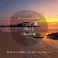 安らぎの睡眠ヒーリング~波の音で眠りに落ちる~