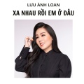 Lưu Ánh Loan - Xa Nhau Rồi