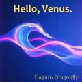 Haguro Dragonfly - Hello, Venus.