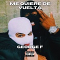 George F - ME QUIERE DE VUELTA (Explicit)