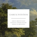 Classical Inventions - Bach, Mozart & Beethoven