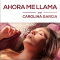 Carolina García - Ahora me llama