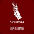 No Money - GOLPE AL CORAZON