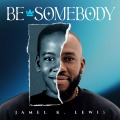 Jamel K Lewis、A.P. - Be Somebody (feat. A.P.)