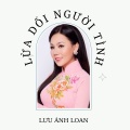 Lưu Ánh Loan - Khúc Tình Ca Ngã Bảy