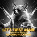 Let's Twist Again (MH Hardstyle Edition)