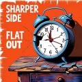 Sharper Side - Flat Out