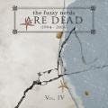 The Fuzzy Nerds Are Dead (1994-2014) , Vol. IV -