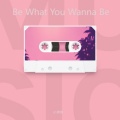 小玥玥. - Be What You Wanna Be