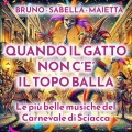 Bruno Sabella Maietta - Quando il gatto non c'è il topo balla