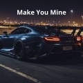 Make You Mine