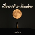 Karthik - Love of a Shadow