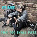 KiT BAKE - This Too Shall Pass