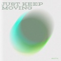 Matta - Just Keep Moving