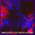 R3HAB、VÉRITÉ、Mike Williams - Trouble (Mike Williams Extended Remix)