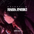 纯爱战士QAQ - HAHA FNESK！
