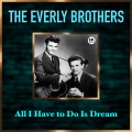 All I Have to Do Is Dream (Remastered)