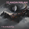 T-R-A MUSIK FYP - JJ Angin malam