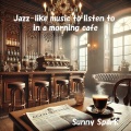 Jazz-like music to listen to in a morning cafe 朝カフェで聴きたいジャズ風音楽