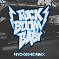 Rock Boom Baby (PychoSonic Remix)