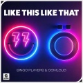 Bingo Players、Oomloud - Like This Like That