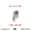 Underdeath、GAUZ3Y、DON MUG3N - IM SO UP THAT I FEEL LIKE RAFI (feat. GAUZ3Y & DON MUG3N)(Explicit)