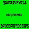 SaucedupWill - Outstanding