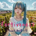 forgiveness (feat. 初音ミク)