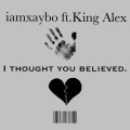 iamxaybo - i thought you believed. (Explicit)