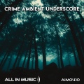 Crime Ambient Underscore