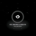 YÊU THƯƠNG LÀ BÃO TỐ (Remix) [Explicit]