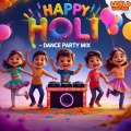 Happy Holi - Dance Party Mix