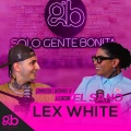 Solo Gente Bonita、Lex White - LEX WHITE