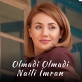 Naili Imran - Olmadi Olmadi