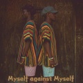 Myself against Myself (Explicit)