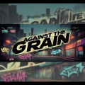 Against The Grain (Explicit)