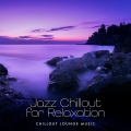Jazz Chillout for Relaxation