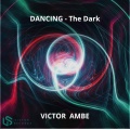 Victor Ambe - Dancing - The Dark