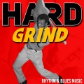 Hard Grind (Rhythm & Blues Music)