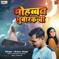 Rohan Singh - Mohabbat Mubarak Ba