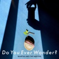 Martha and the Muffins - Do You Ever Wonder?